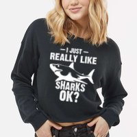 Funny I Just Really Like Sharks Gift Shark Lover Cropped Pullover Crew