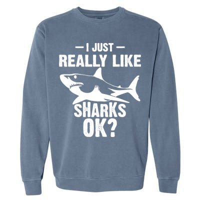 Funny I Just Really Like Sharks Gift Shark Lover Garment-Dyed Sweatshirt