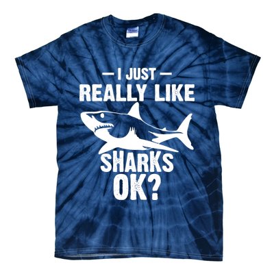 Funny I Just Really Like Sharks Gift Shark Lover Tie-Dye T-Shirt