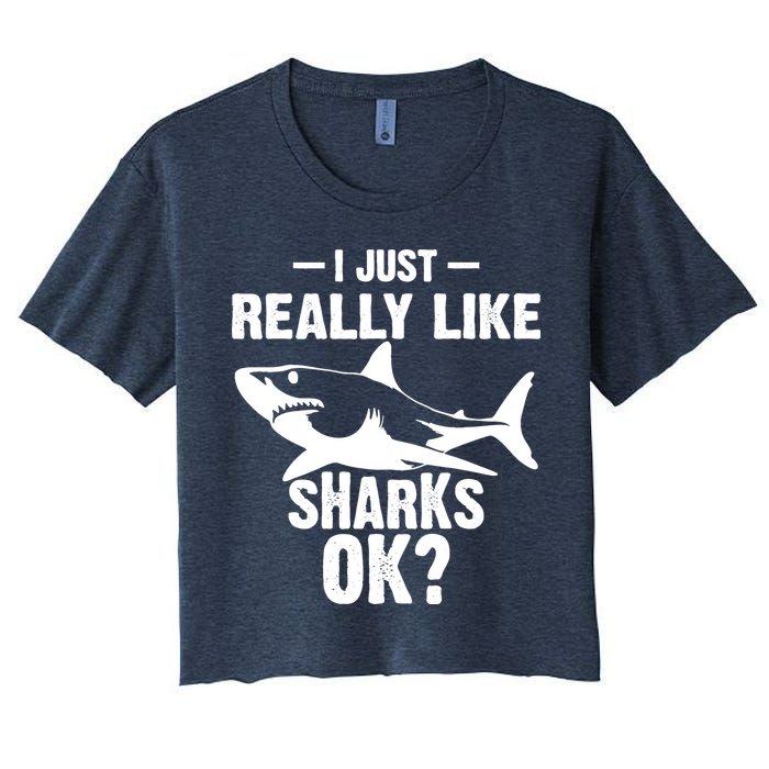 Funny I Just Really Like Sharks Gift Shark Lover Women's Crop Top Tee
