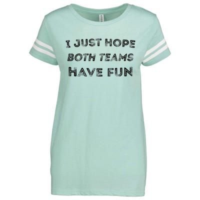 Funny I Just Hope Both Teams Have Fun Sports Fans Enza Ladies Jersey Football T-Shirt