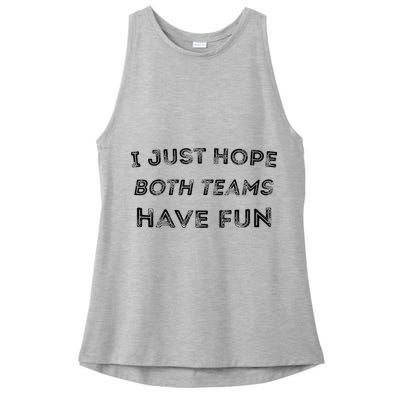 Funny I Just Hope Both Teams Have Fun Sports Fans Ladies PosiCharge Tri-Blend Wicking Tank