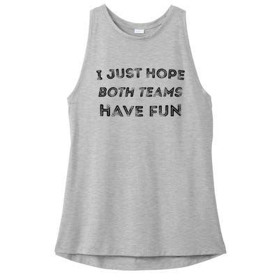 Funny I Just Hope Both Teams Have Fun Sports Fans Ladies PosiCharge Tri-Blend Wicking Tank