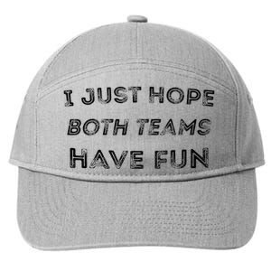 Funny I Just Hope Both Teams Have Fun Sports Fans 7-Panel Snapback Hat