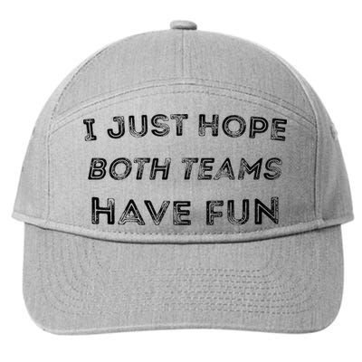 Funny I Just Hope Both Teams Have Fun Sports Fans 7-Panel Snapback Hat