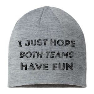 Funny I Just Hope Both Teams Have Fun Sports Fans Sustainable Beanie