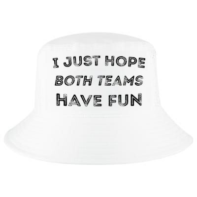 Funny I Just Hope Both Teams Have Fun Sports Fans Cool Comfort Performance Bucket Hat