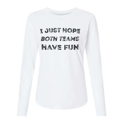 Funny I Just Hope Both Teams Have Fun Sports Fans Womens Cotton Relaxed Long Sleeve T-Shirt