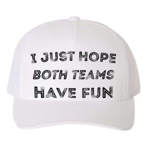 Funny I Just Hope Both Teams Have Fun Sports Fans Yupoong Adult 5-Panel Trucker Hat