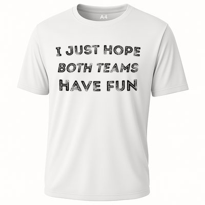 Funny I Just Hope Both Teams Have Fun Sports Fans Performance Shirt