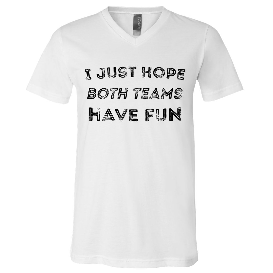 Funny I Just Hope Both Teams Have Fun Sports Fans V-Neck T-Shirt