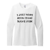 Funny I Just Hope Both Teams Have Fun Sports Fans Womens CVC Long Sleeve Shirt