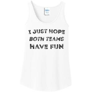 Funny I Just Hope Both Teams Have Fun Sports Fans Ladies Essential Tank