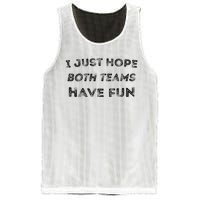 Funny I Just Hope Both Teams Have Fun Sports Fans Mesh Reversible Basketball Jersey Tank