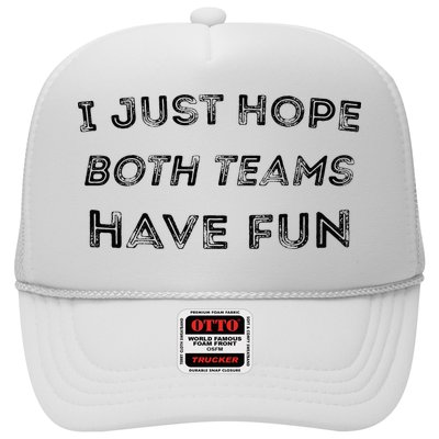 Funny I Just Hope Both Teams Have Fun Sports Fans Trucker Hat