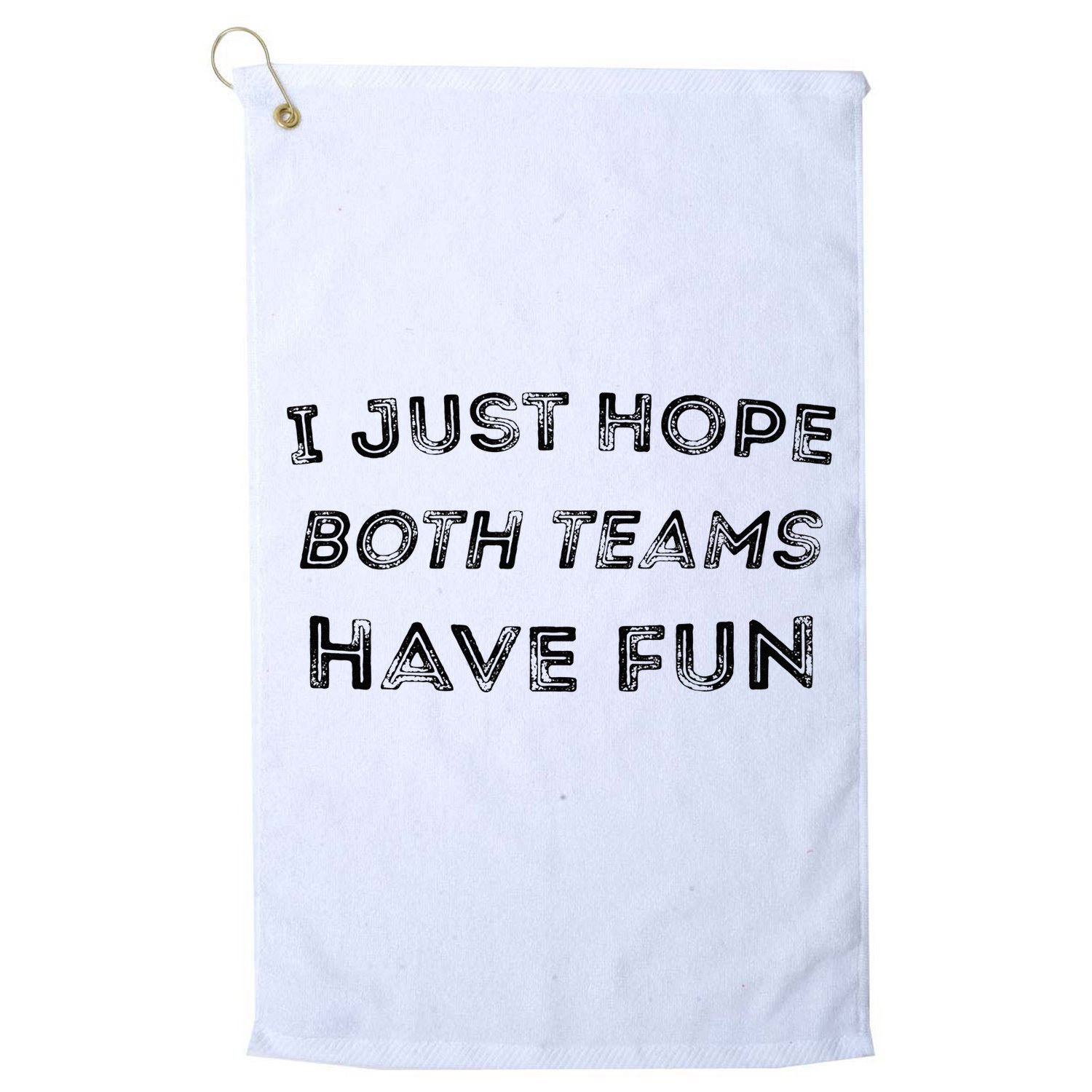 Funny I Just Hope Both Teams Have Fun Sports Fans Golf Towel