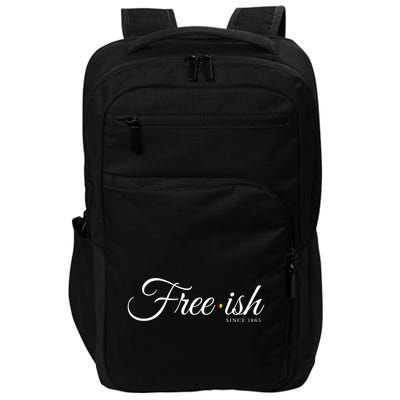 Free Ish Juneteenth Free Ish Since 1865 Impact Tech Backpack