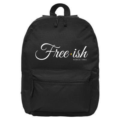 Free Ish Juneteenth Free Ish Since 1865 16 in Basic Backpack