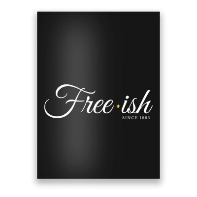 Free Ish Juneteenth Free Ish Since 1865 Poster