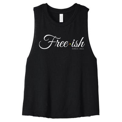 Free Ish Juneteenth Free Ish Since 1865 Women's Racerback Cropped Tank