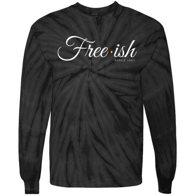 Free Ish Juneteenth Free Ish Since 1865 Tie-Dye Long Sleeve Shirt