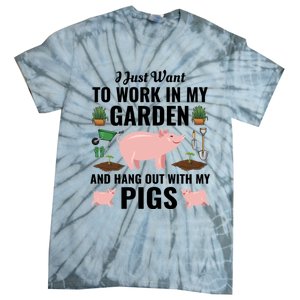 Funny I Just Want To Work In My Garden And Hang Out With Pigs Gift Tie-Dye T-Shirt