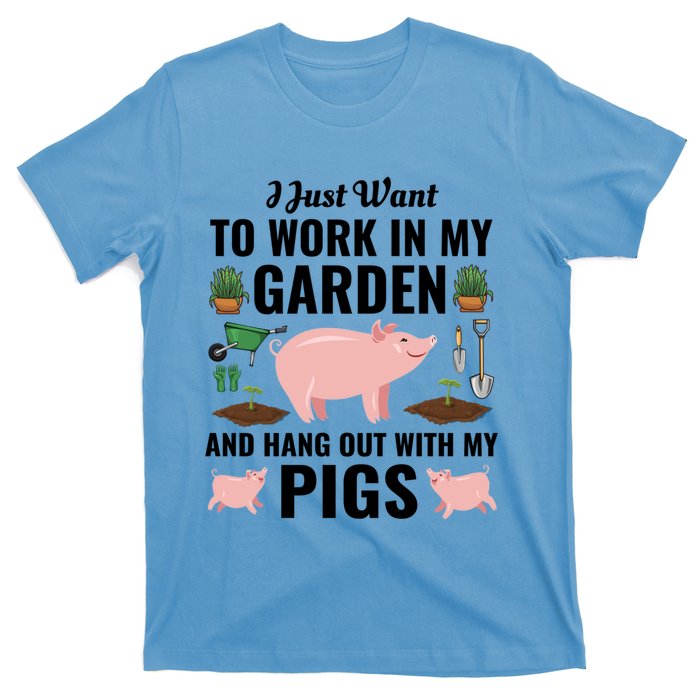 Funny I Just Want To Work In My Garden And Hang Out With Pigs Gift T-Shirt