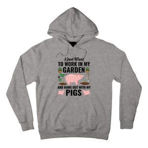 Funny I Just Want To Work In My Garden And Hang Out With Pigs Gift Tall Hoodie