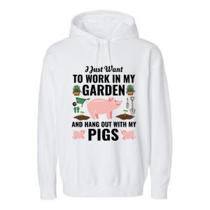 Funny I Just Want To Work In My Garden And Hang Out With Pigs Gift Garment-Dyed Fleece Hoodie