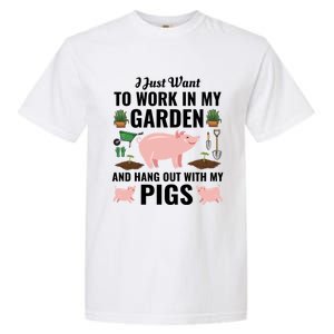 Funny I Just Want To Work In My Garden And Hang Out With Pigs Gift Garment-Dyed Heavyweight T-Shirt