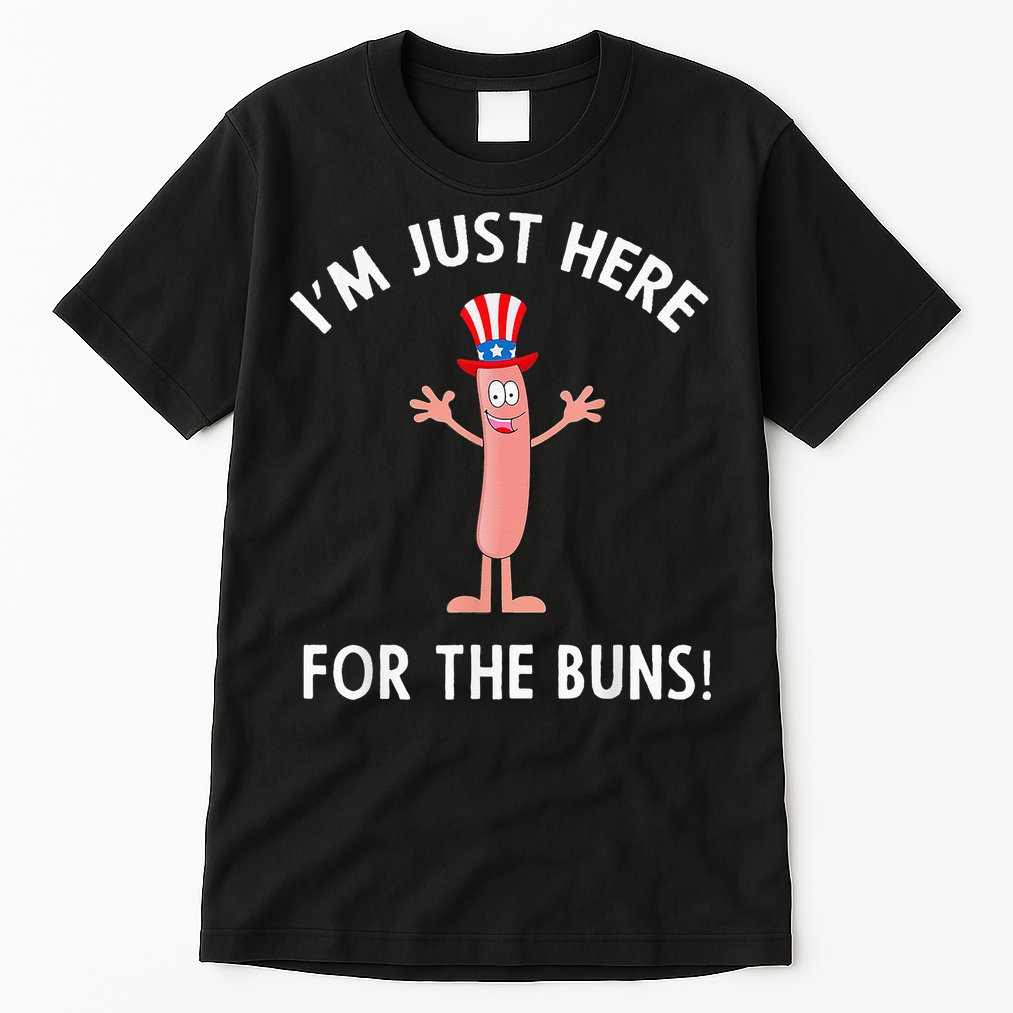 Funny I'm Just Here For The Buns Patriotic Hot Dog Tall T-Shirt