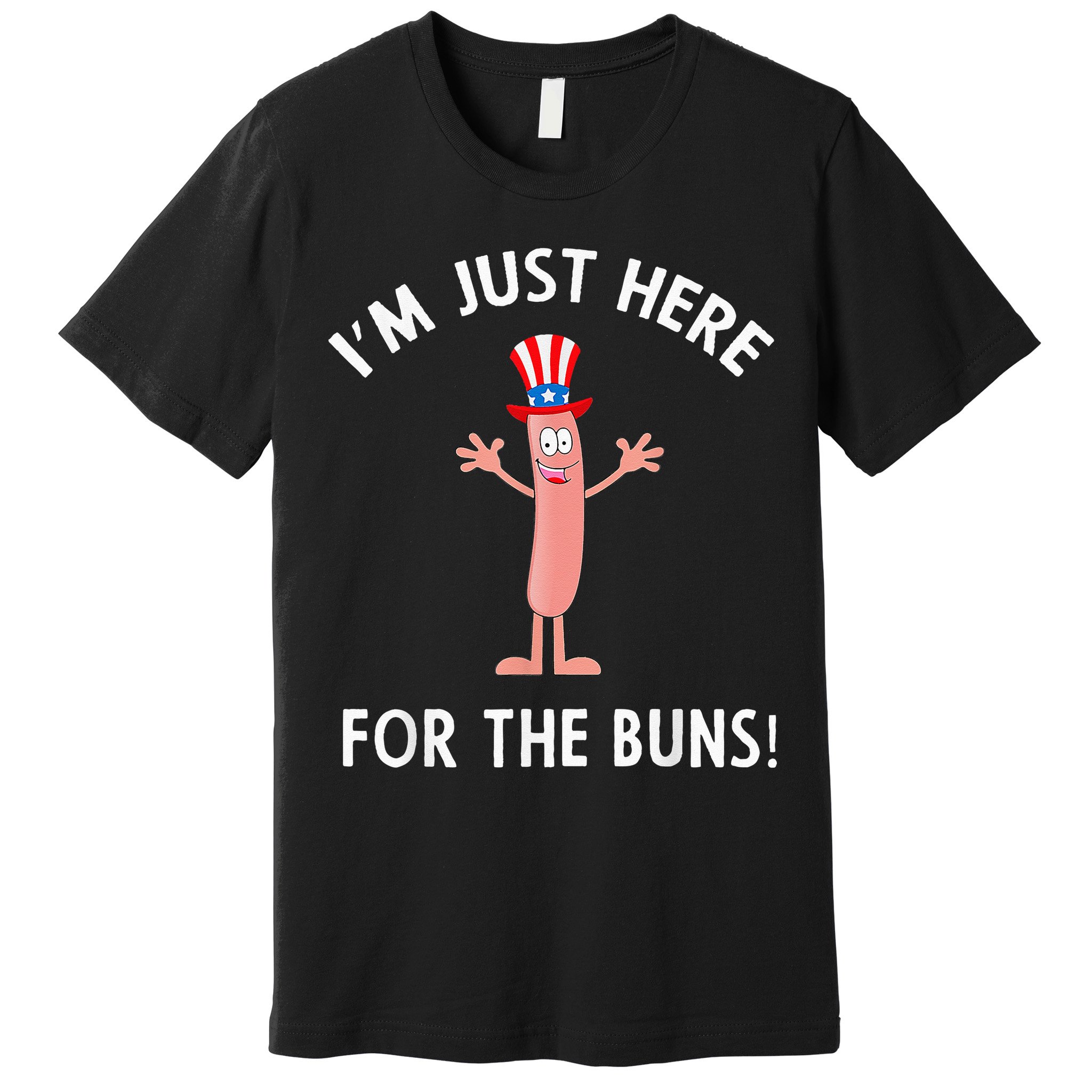 Funny I'm Just Here For The Buns Patriotic Hot Dog Premium T-Shirt