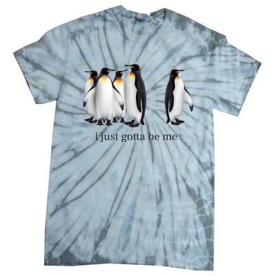 Funny I Just Gotta Be Me Penguin Quote Tie-Dye T-Shirt