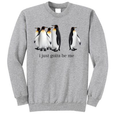 Funny I Just Gotta Be Me Penguin Quote Tall Sweatshirt