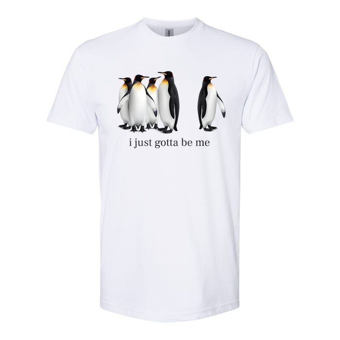 Funny I Just Gotta Be Me Penguin Quote Softstyle CVC T-Shirt