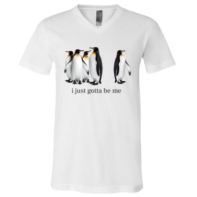 Funny I Just Gotta Be Me Penguin Quote V-Neck T-Shirt