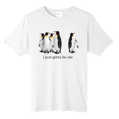 Funny I Just Gotta Be Me Penguin Quote Tall Fusion ChromaSoft Performance T-Shirt