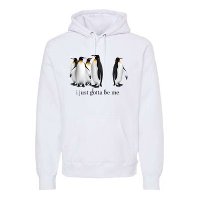 Funny I Just Gotta Be Me Penguin Quote Premium Hoodie