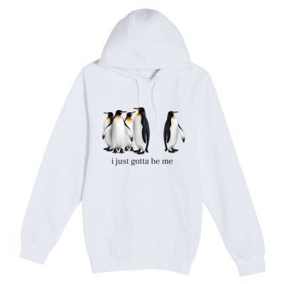 Funny I Just Gotta Be Me Penguin Quote Premium Pullover Hoodie