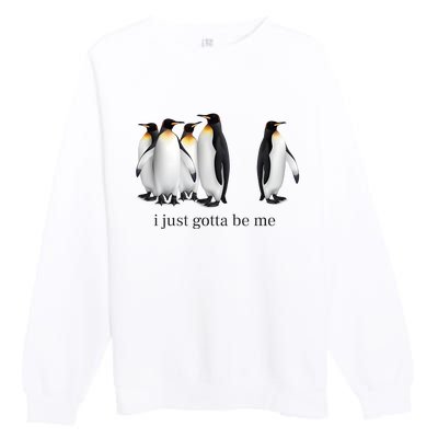 Funny I Just Gotta Be Me Penguin Quote Premium Crewneck Sweatshirt