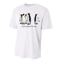 Funny I Just Gotta Be Me Penguin Quote Performance Sprint T-Shirt