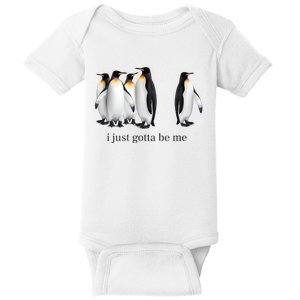 Funny I Just Gotta Be Me Penguin Quote Baby Bodysuit