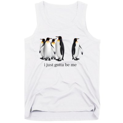 Funny I Just Gotta Be Me Penguin Quote Tank Top