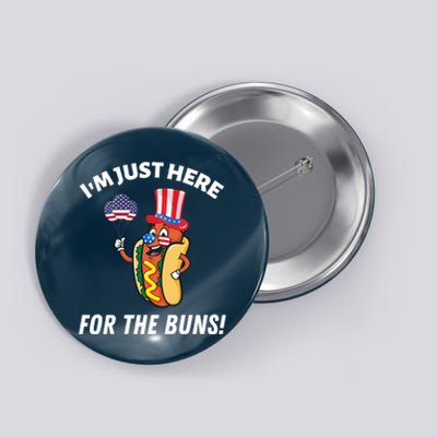 Funny IM JUST HERE FOR THE BUNS Patriotic Hot Dog Button