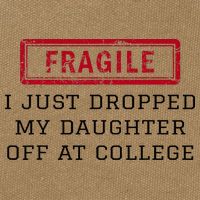 Fragile I Just Dropped My Daughter Off At College Funny Cotton Canvas Backpack