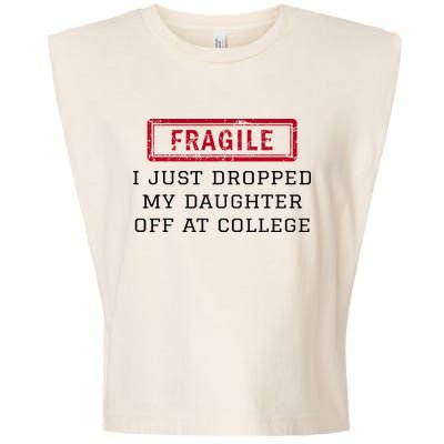 Fragile I Just Dropped My Daughter Off At College Funny Garment-Dyed Women's Muscle Tee