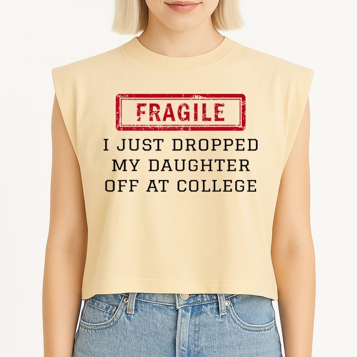 Fragile I Just Dropped My Daughter Off At College Funny Garment-Dyed Women's Muscle Tee