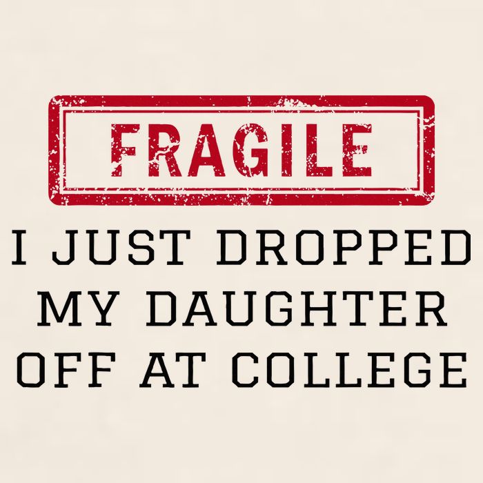 Fragile I Just Dropped My Daughter Off At College Funny Garment-Dyed Women's Muscle Tee