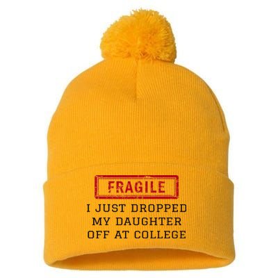 Fragile I Just Dropped My Daughter Off At College Funny Pom Pom 12in Knit Beanie
