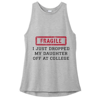 Fragile I Just Dropped My Daughter Off At College Funny Ladies PosiCharge Tri-Blend Wicking Tank